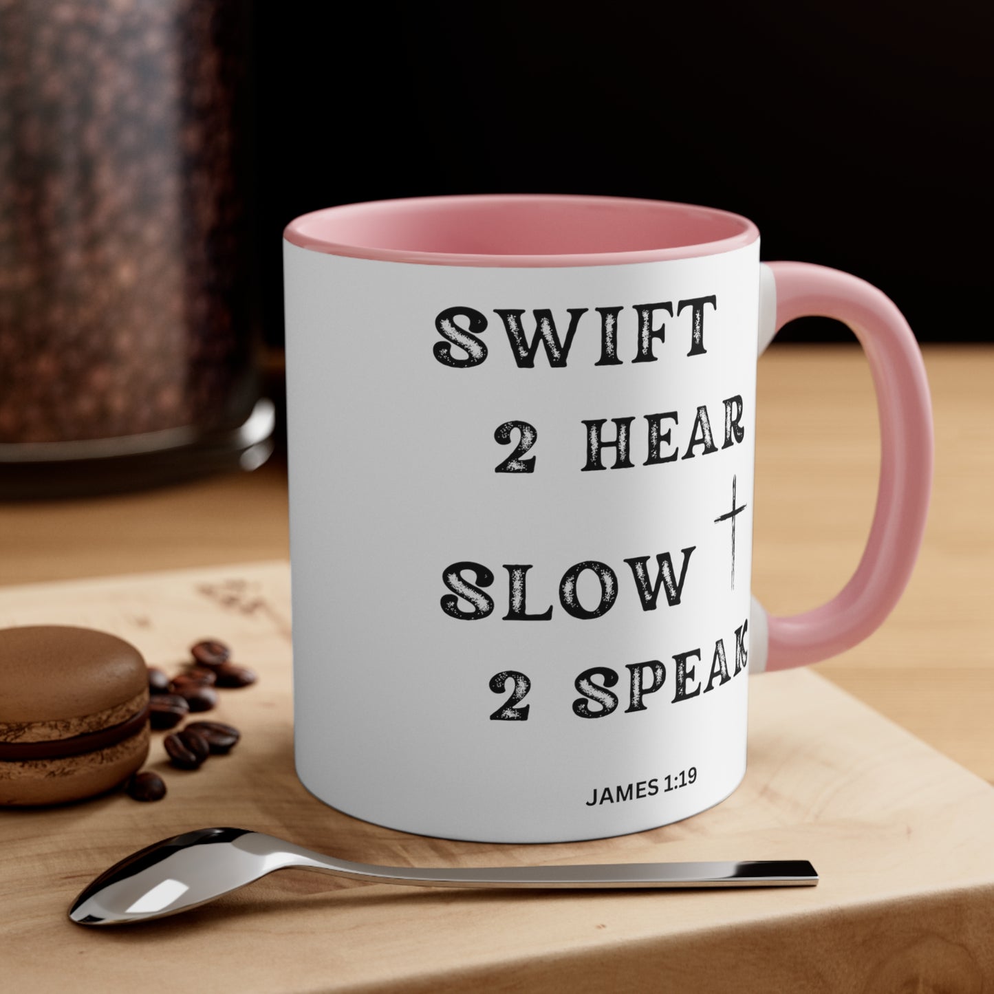 Christian Bible Gift Mug, James 1:19, Be Swift to Hear