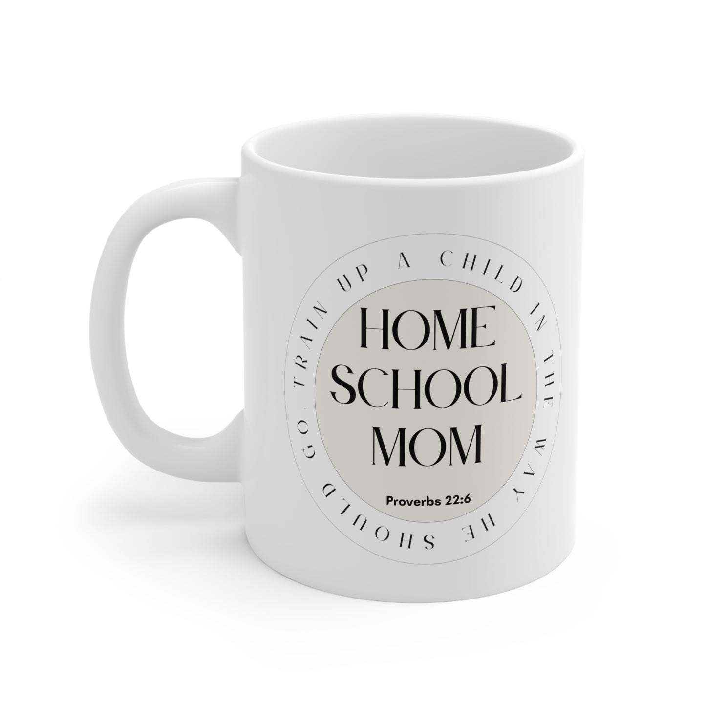 Home School Mom Gift Mug, Train Up A Child, Proverbs 22:6