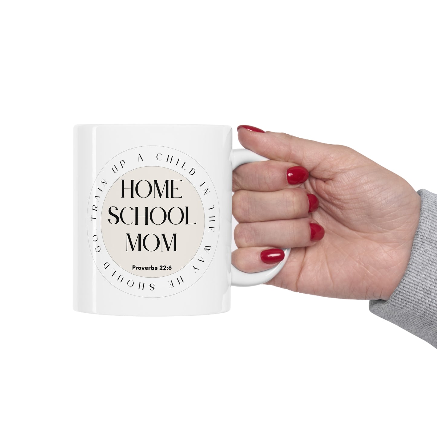 Home School Mom Gift Mug, Train Up A Child, Proverbs 22:6