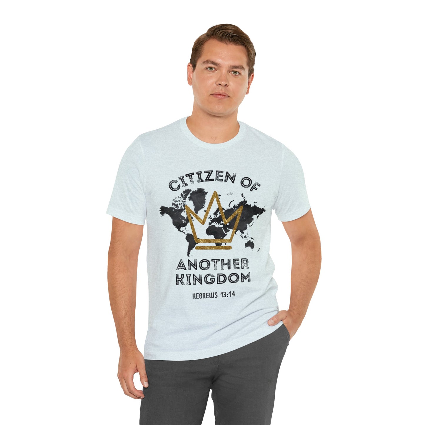 Christian Faith Unisex TShirt, Citizen of Another Kingdom