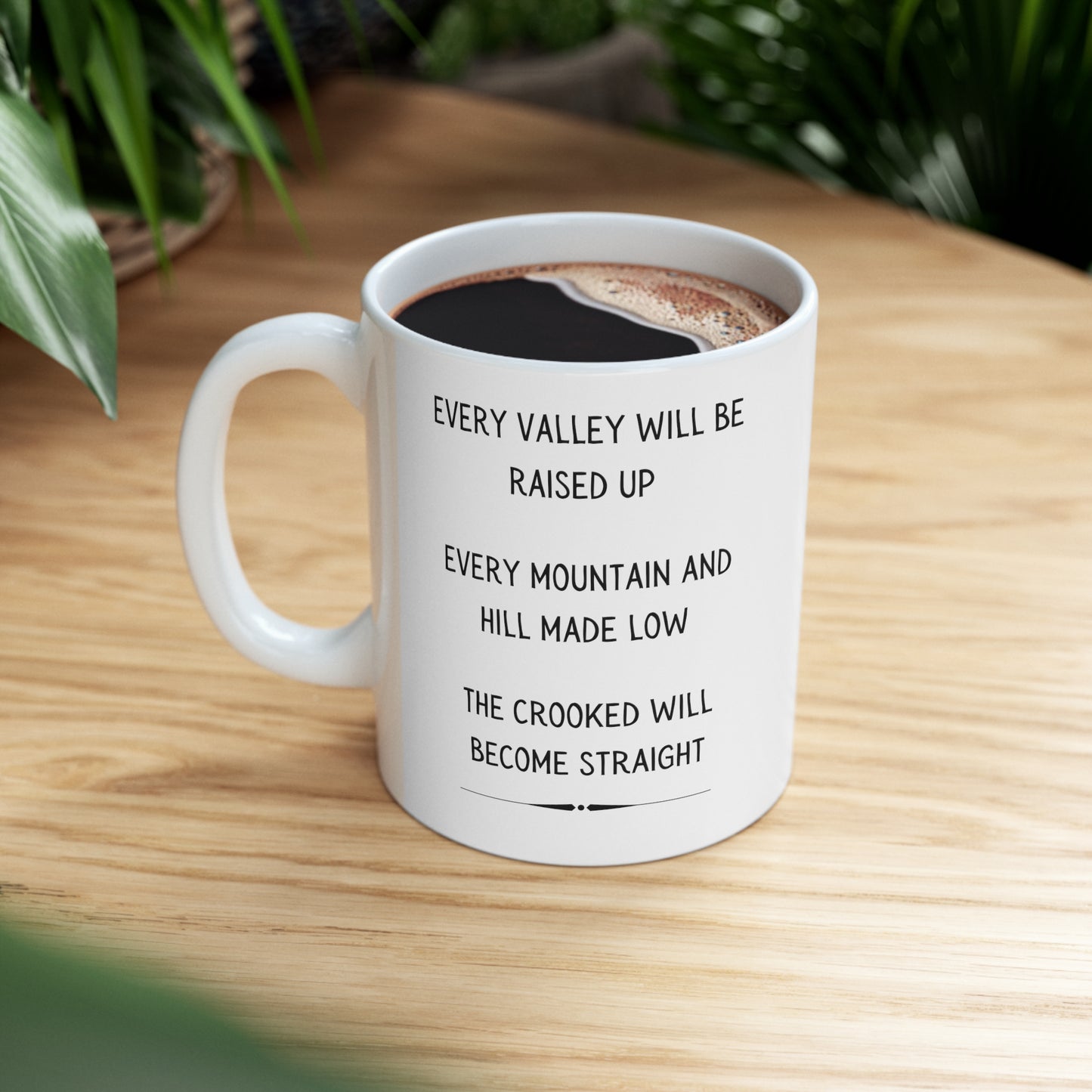 Scripture Mug, Every Valley Will Be Raised Up, Luke 3:5-6