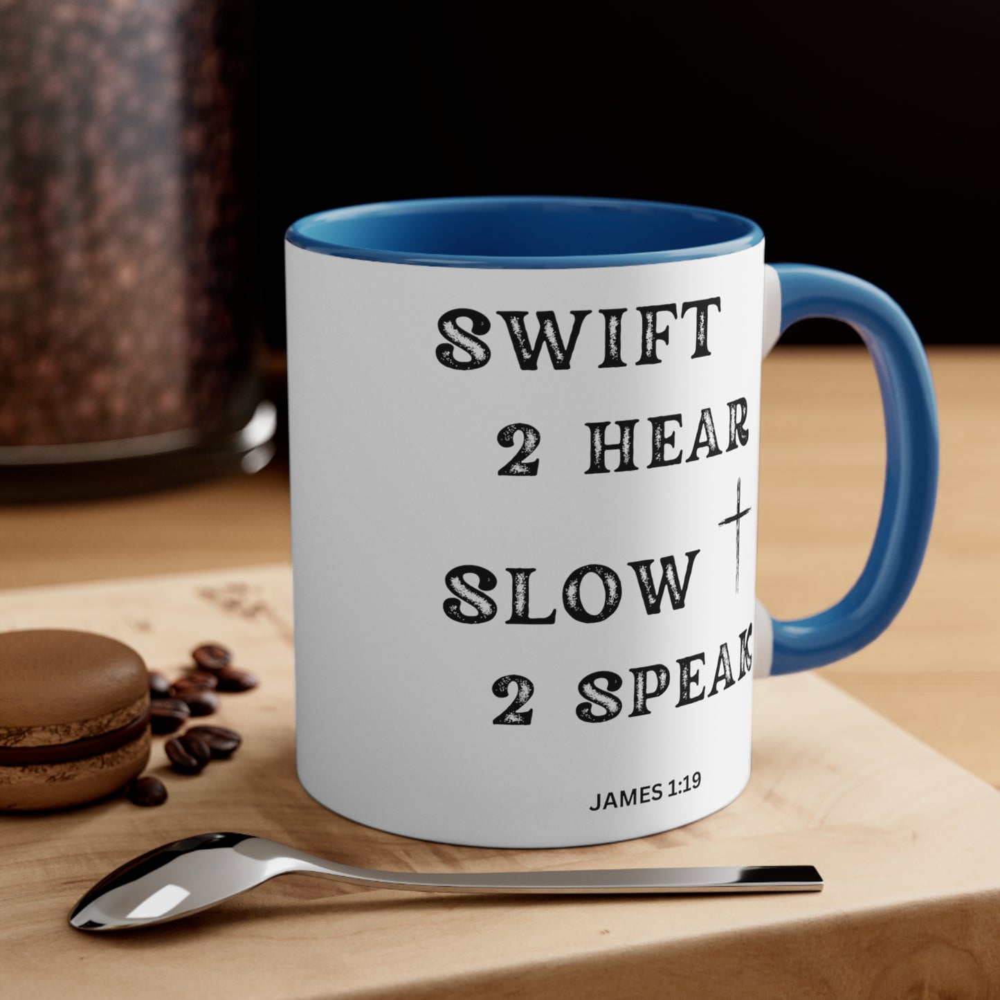 Christian Bible Gift Mug, James 1:19, Be Swift to Hear