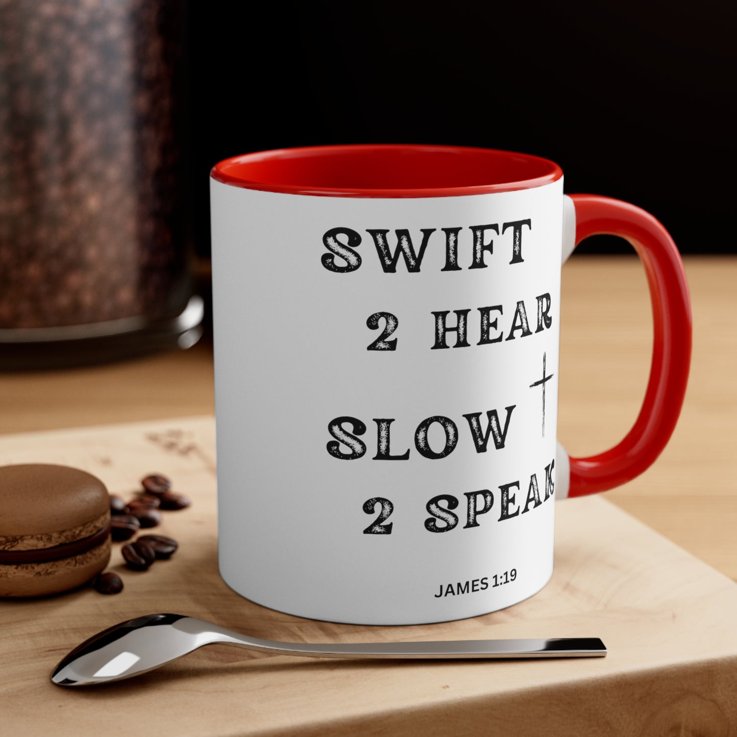 Christian Bible Gift Mug, James 1:19, Be Swift to Hear