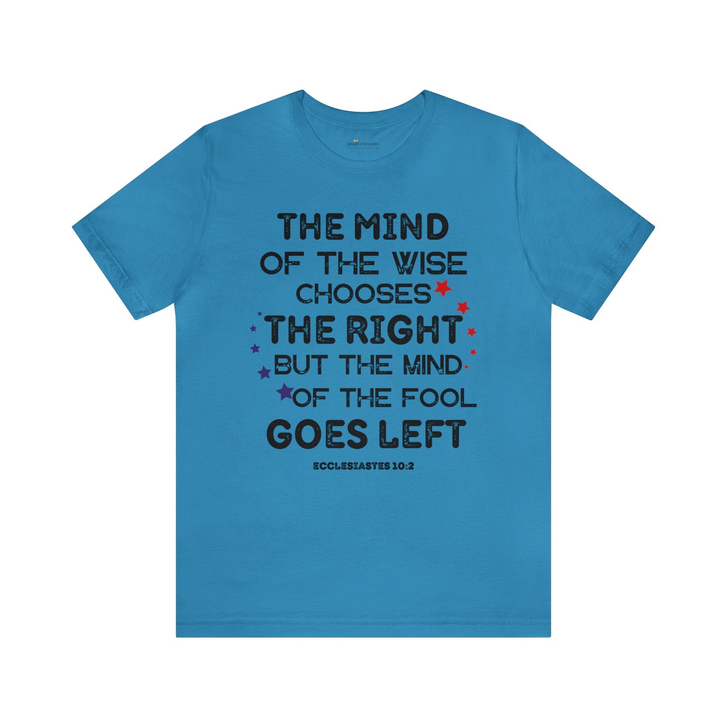 Funny Political TShirt, The Mind of the Wise Chooses the Right