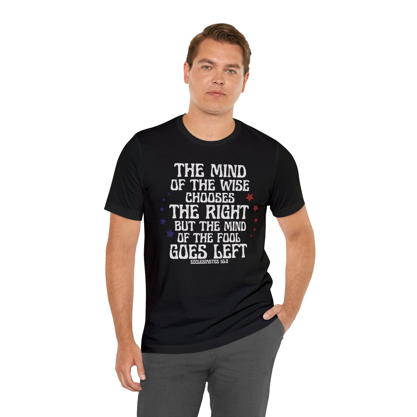 Funny Political Unisex T-shirt, The Mind of the Wise Chooses the Right, Ecclesiastes 10:2