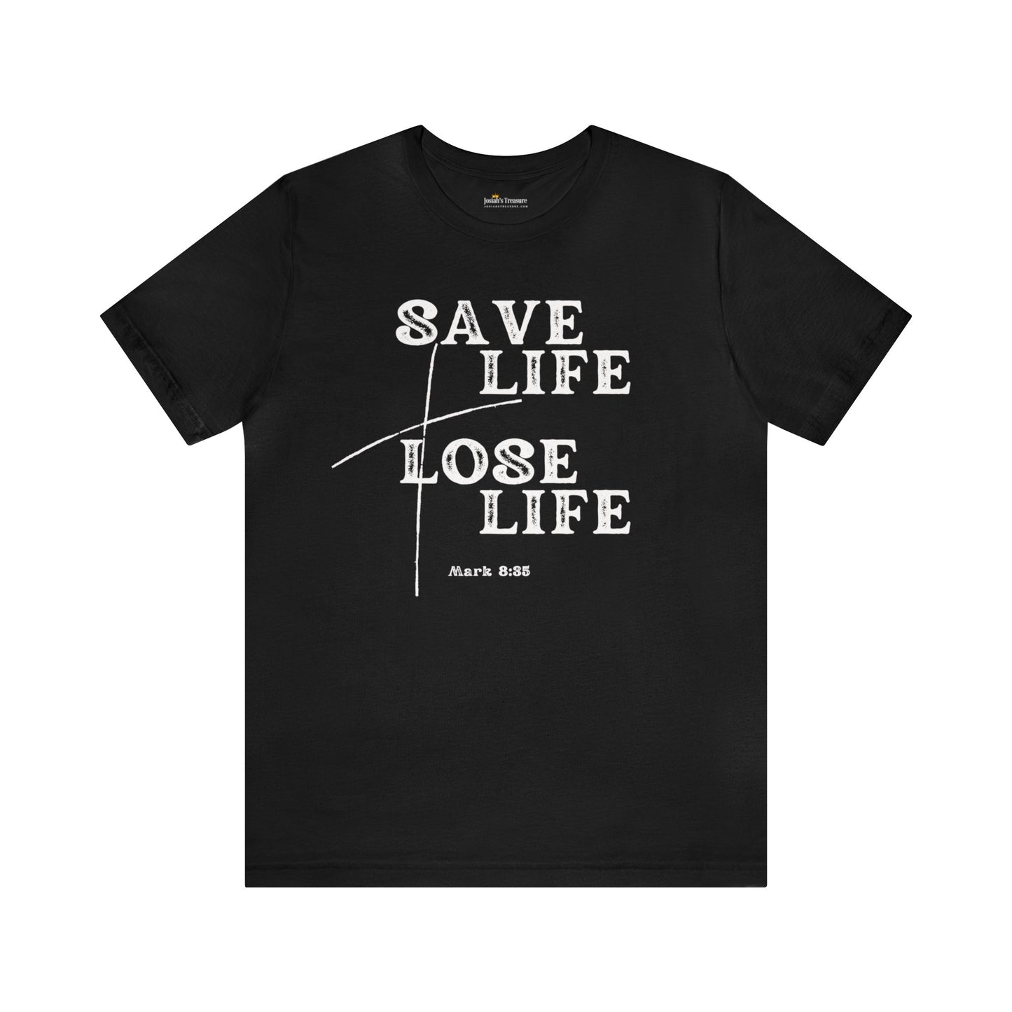 Christian Faith Unisex TShirt, Mark 8:35, He Who Saves His Life Will Lose It