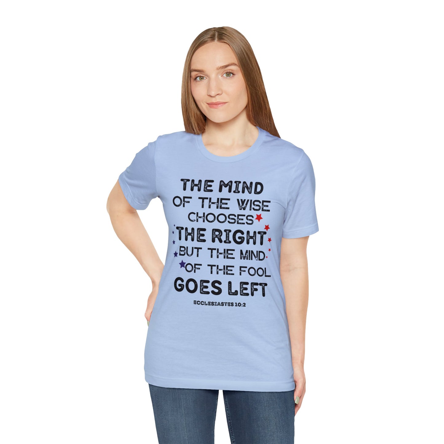 Funny Political TShirt, The Mind of the Wise Chooses the Right