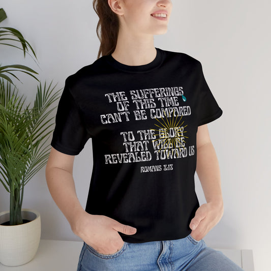 Christian Faith Unisex T Shirt, The Sufferings of This Present Time