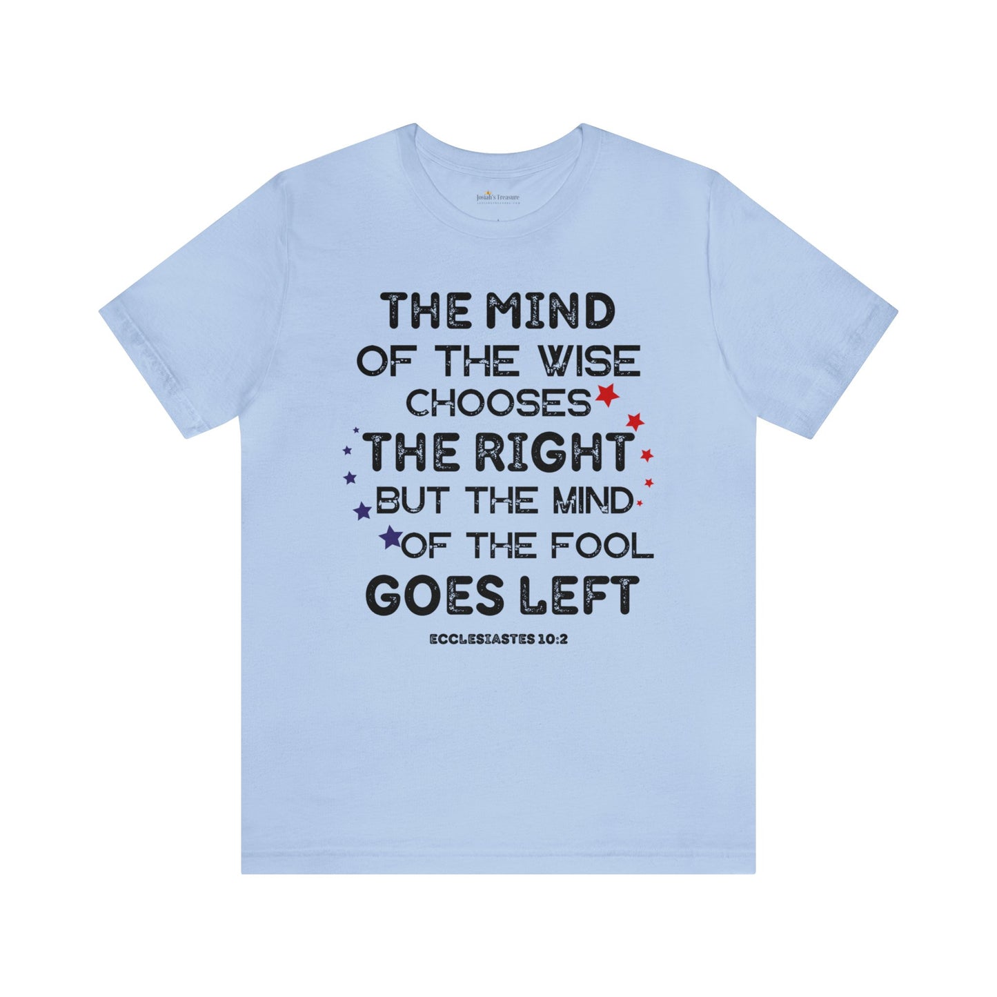 Funny Political TShirt, The Mind of the Wise Chooses the Right