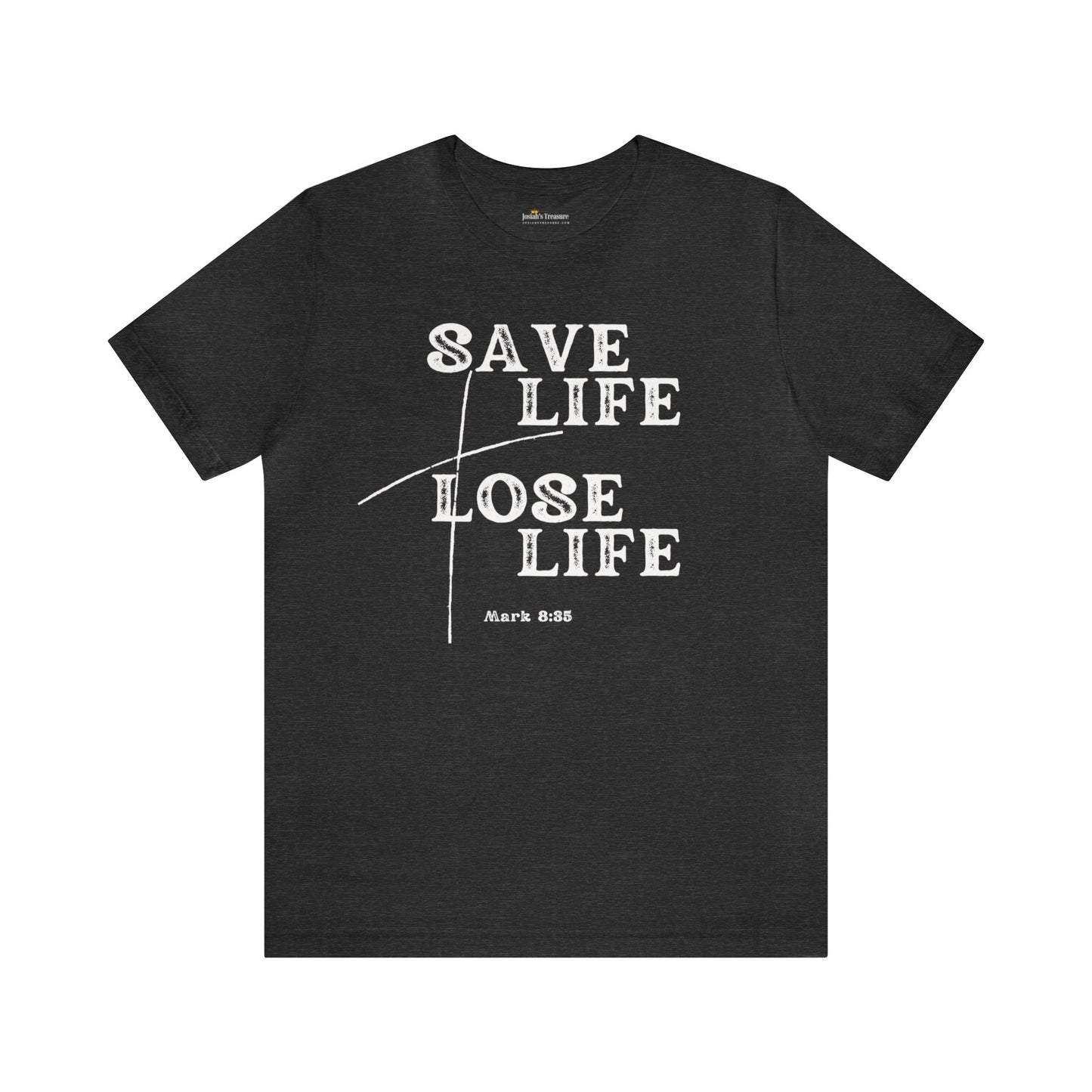 Christian Faith Unisex TShirt, Mark 8:35, He Who Saves His Life Will Lose It