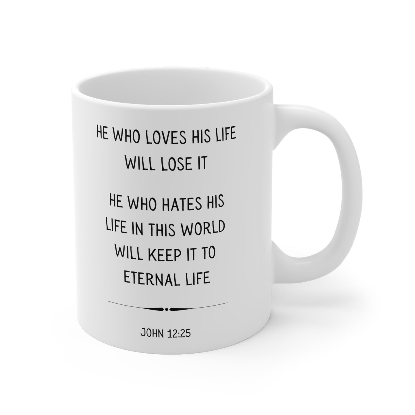 Scripture Mug, He Who Loves His Life Will Lose It, John 12:25