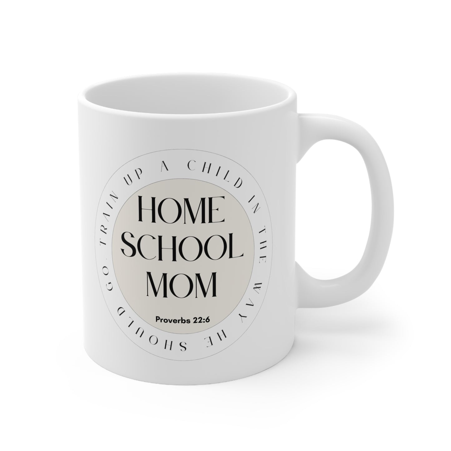 Home School Mom Gift Mug, Train Up A Child, Proverbs 22:6